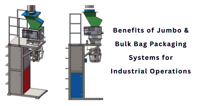 Benefits of Jumbo Bulk Bag Packaging Systems for Industrial Operations