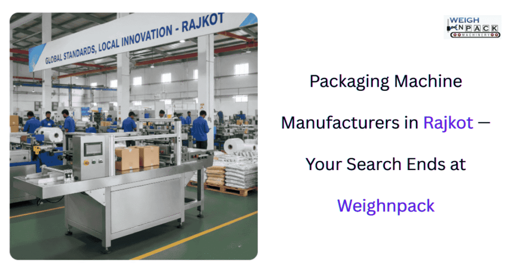 Packaging Machine Manufacturers in Rajkot