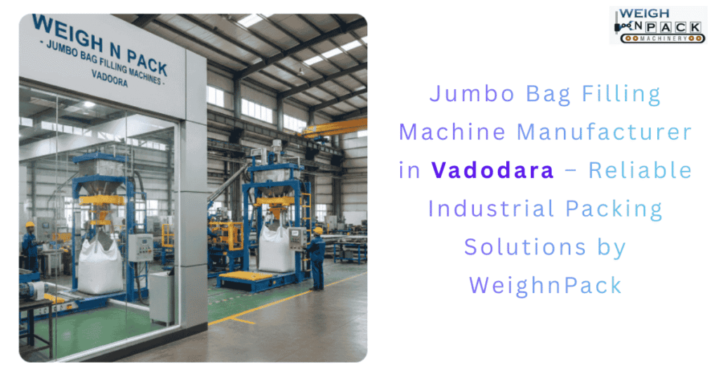 Jumbo Bag Filling Machine Manufacturer in Vadodara