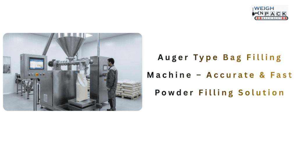 Auger Type Bag Filling Machine – Accurate & Fast Powder Filling Solution